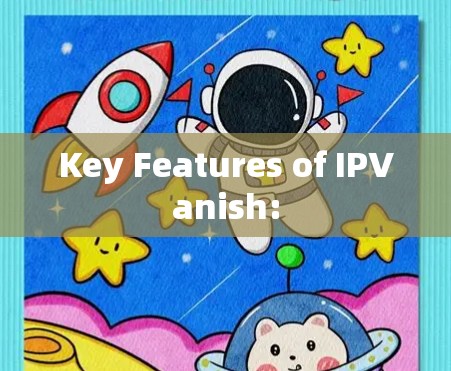 Key Features of IPVanish: