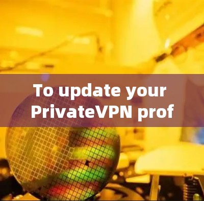 To update your PrivateVPN profile and access your account properly,follow these steps: To update your PrivateVPN profile and access your account properly,follow these steps: