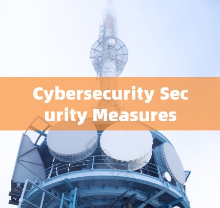 Cybersecurity Security Measures