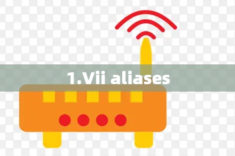 1.Vii aliases