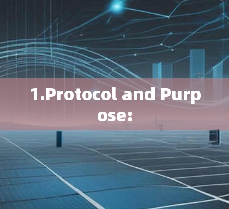 1.Protocol and Purpose: