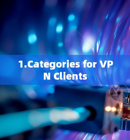 1.Categories for VPN Clients